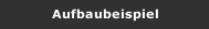Aufbaubeispiel